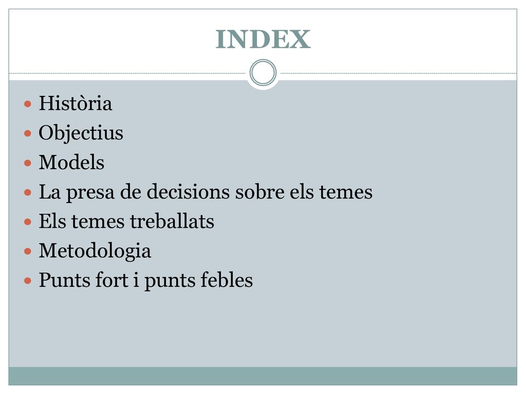 INDEX Història Objectius Models La presa de decisions sobre els temes