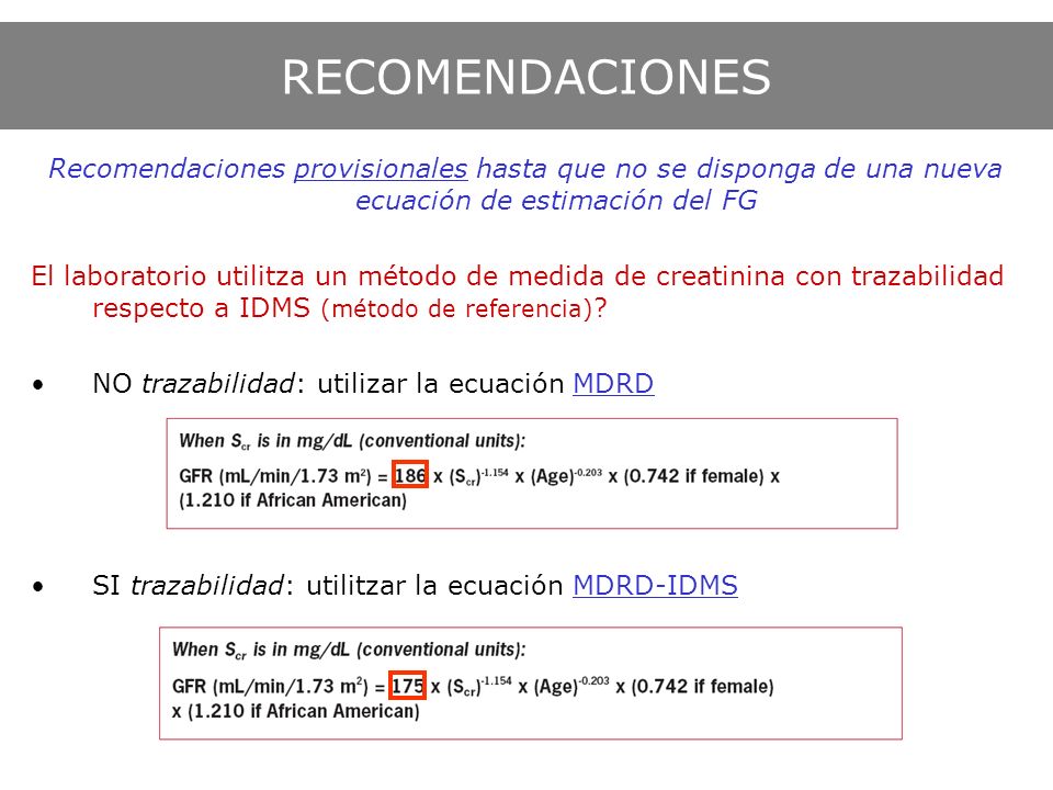 RECOMENDACIONES Recomendaciones provisionales hasta que no se disponga de una nueva ecuación de estimación del FG.
