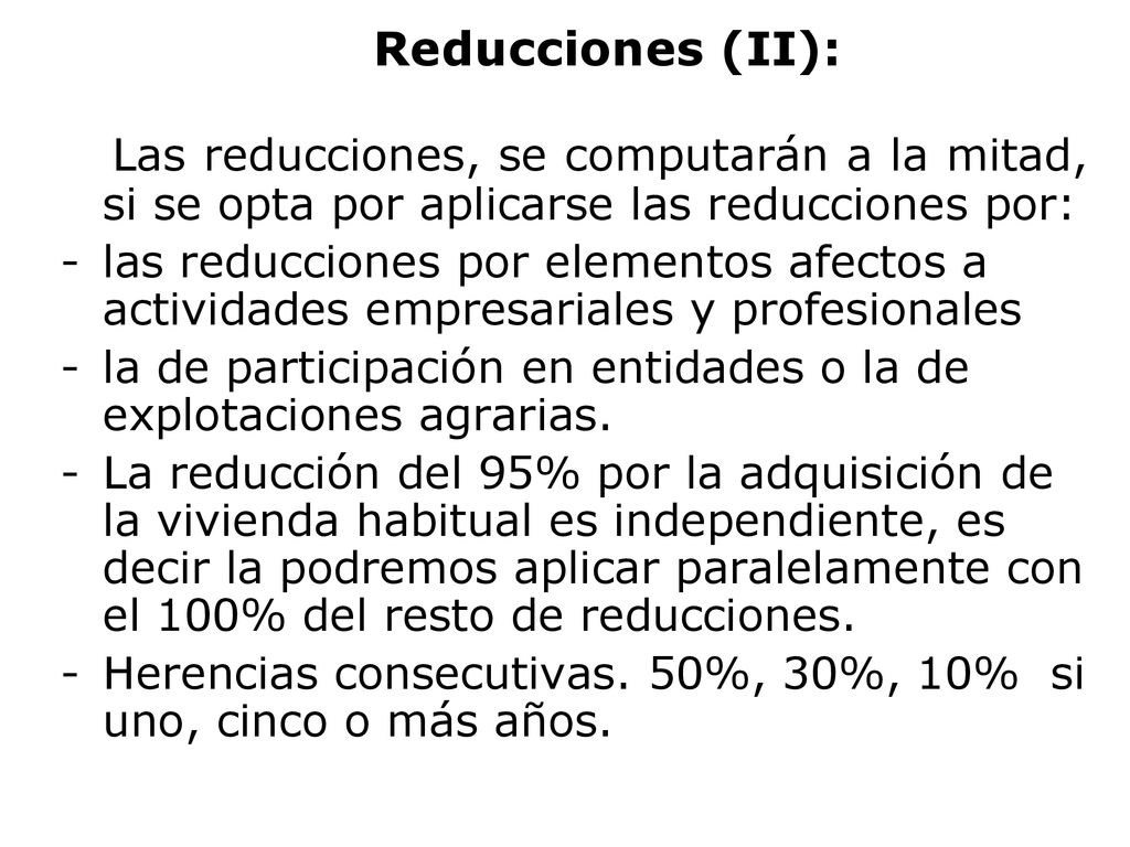 Reducciones (II): Las reducciones, se computarán a la mitad, si se opta por aplicarse las reducciones por: