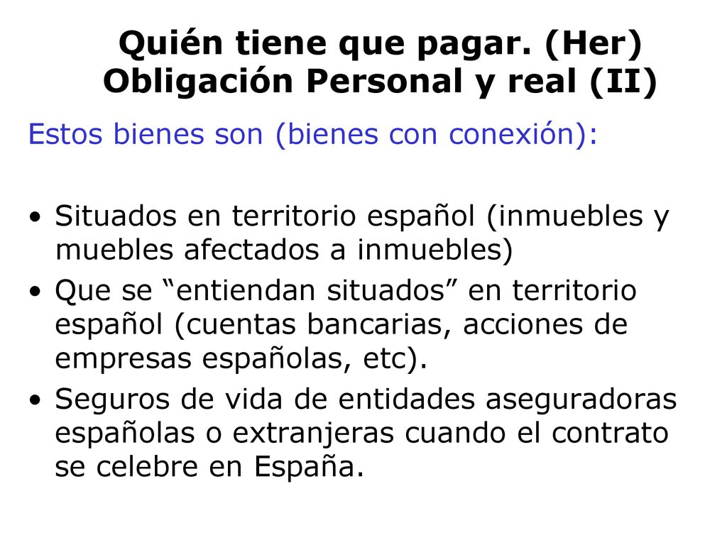 Quién tiene que pagar. (Her) Obligación Personal y real (II)
