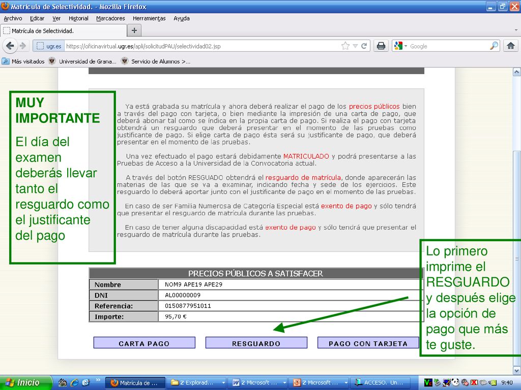 MUY IMPORTANTE El día del examen deberás llevar tanto el resguardo como el justificante del pago.