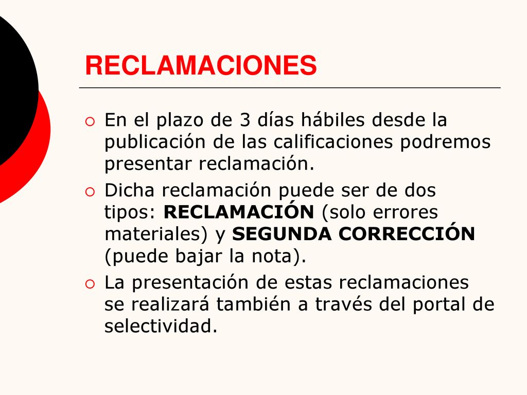 RECLAMACIONES En el plazo de 3 días hábiles desde la publicación de las calificaciones podremos presentar reclamación.