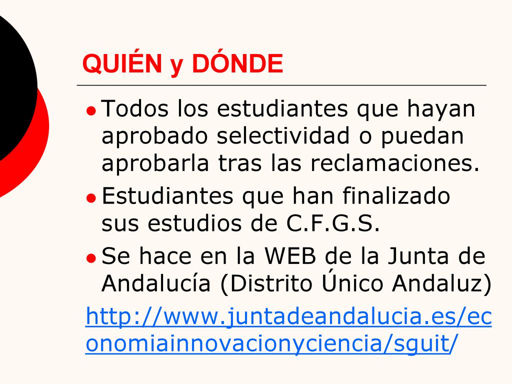 QUIÉN y DÓNDE Todos los estudiantes que hayan aprobado selectividad o puedan aprobarla tras las reclamaciones.