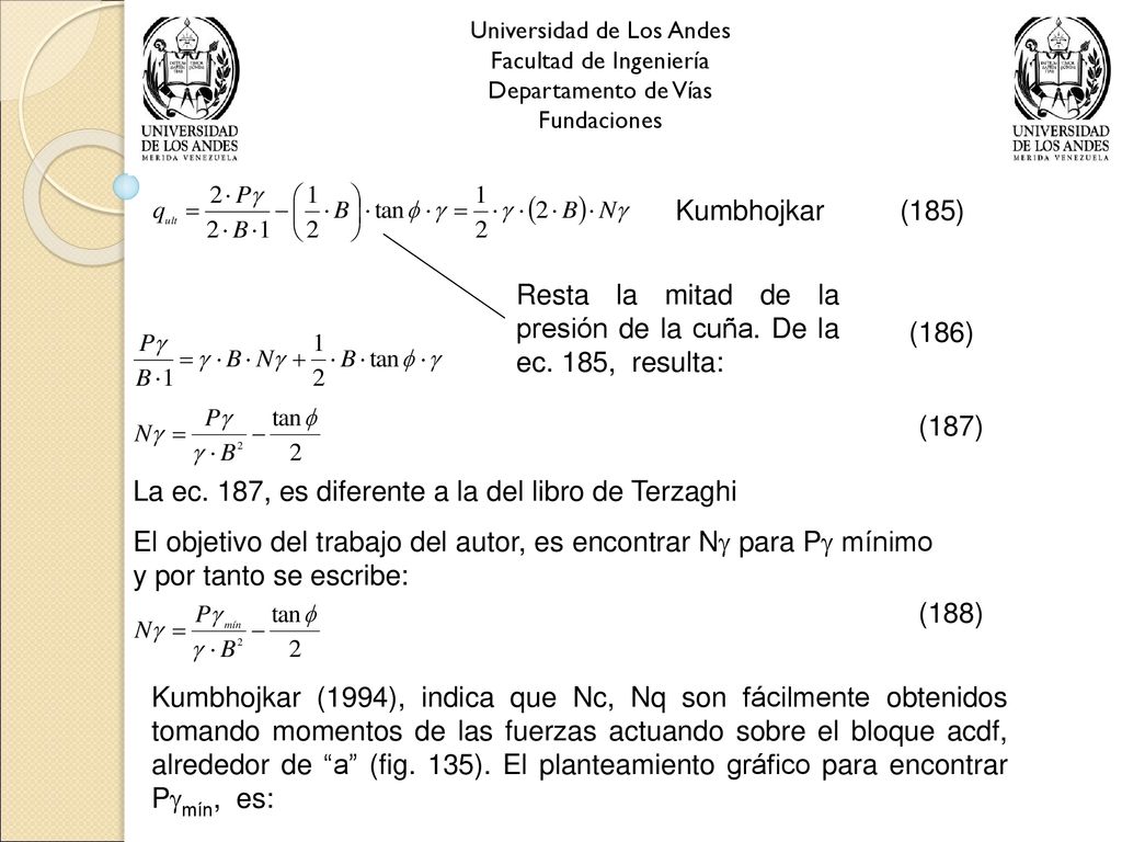 Resta la mitad de la presión de la cuña. De la ec. 185, resulta: (186)