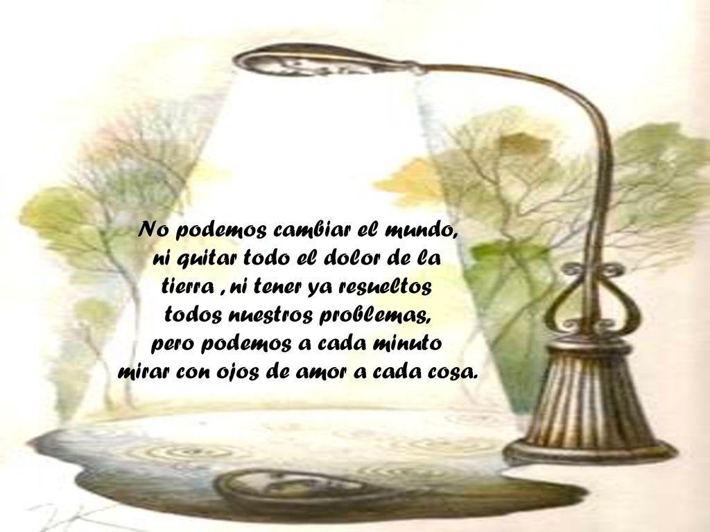 No podemos cambiar el mundo, ni quitar todo el dolor de la