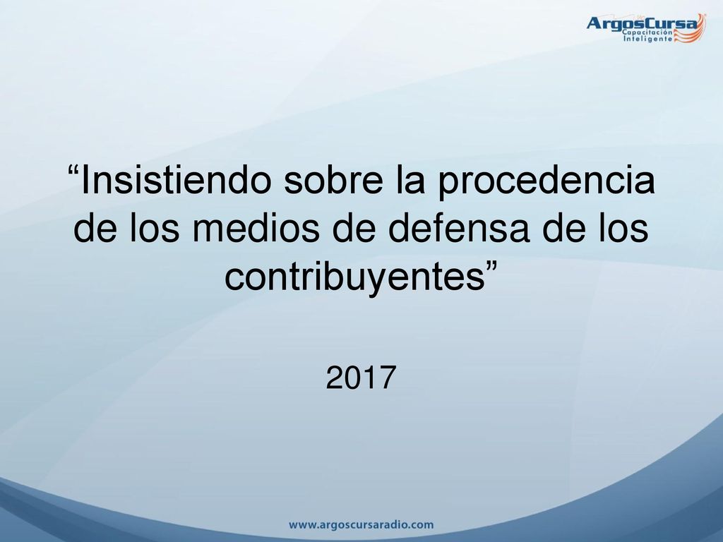 Insistiendo sobre la procedencia de los medios de defensa de los contribuyentes