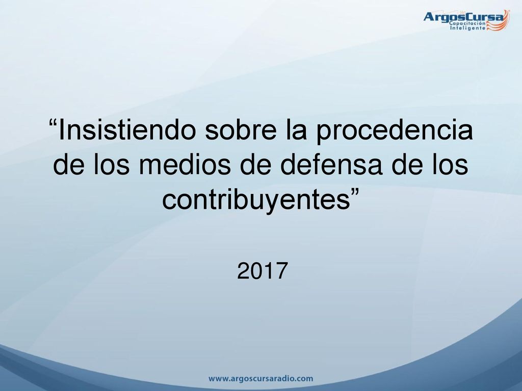 Insistiendo sobre la procedencia de los medios de defensa de los contribuyentes