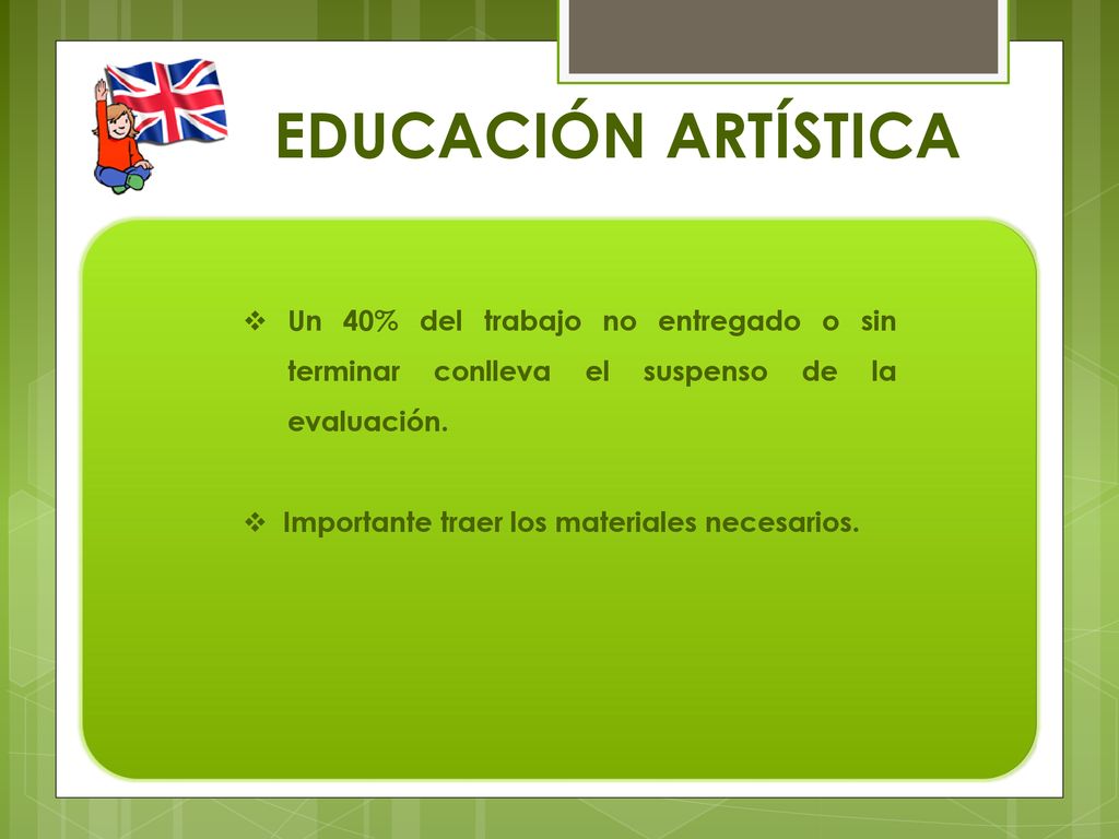 EDUCACIÓN ARTÍSTICA Un 40% del trabajo no entregado o sin terminar conlleva el suspenso de la evaluación.