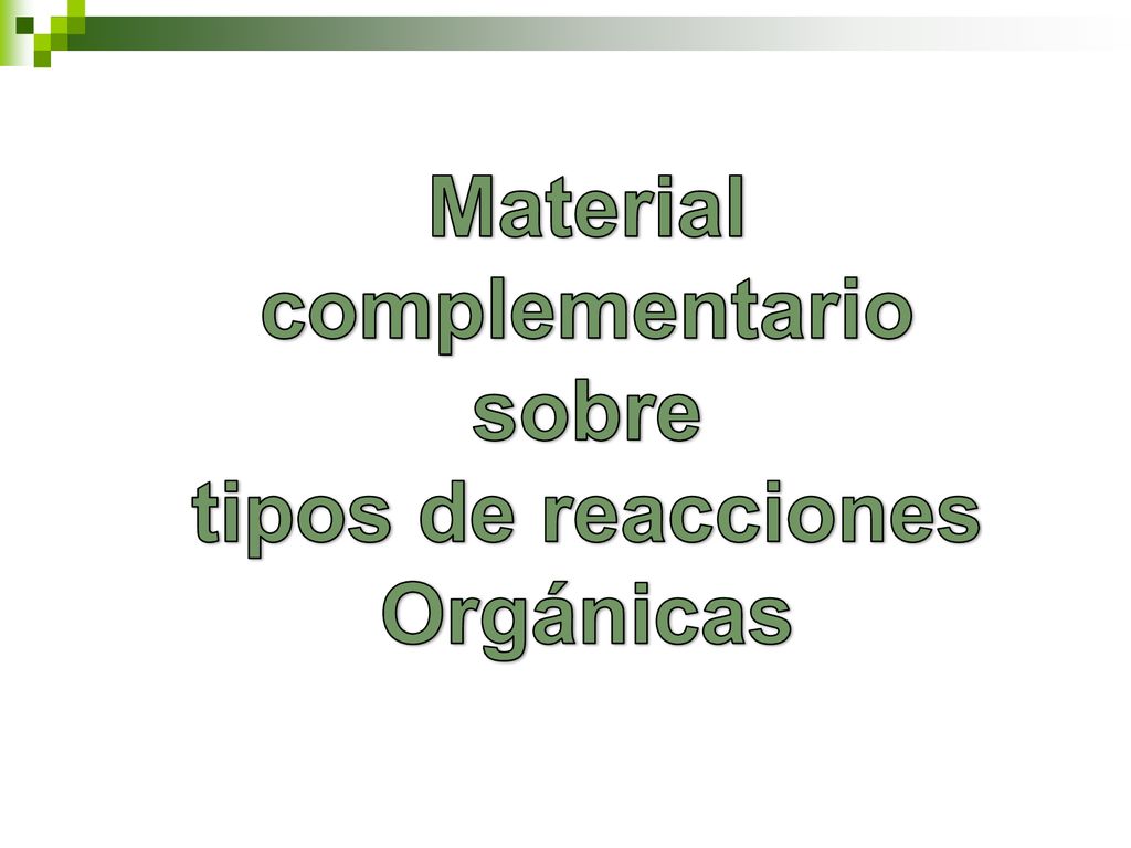 Material complementario sobre tipos de reacciones Orgánicas