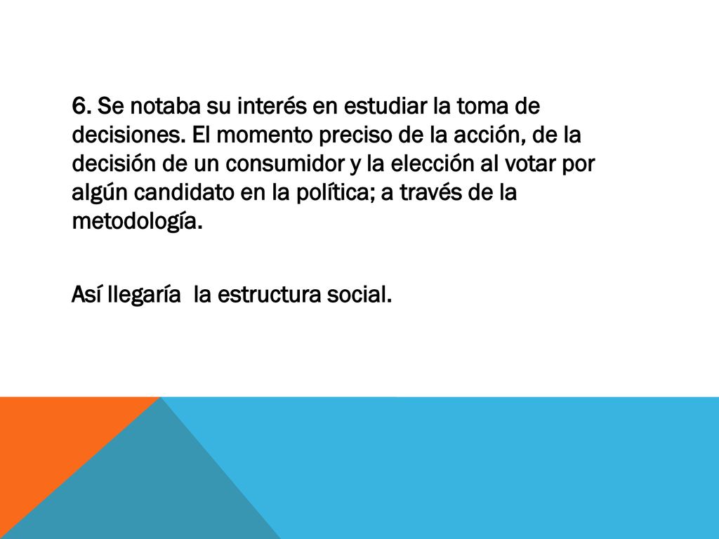 6. Se notaba su interés en estudiar la toma de decisiones