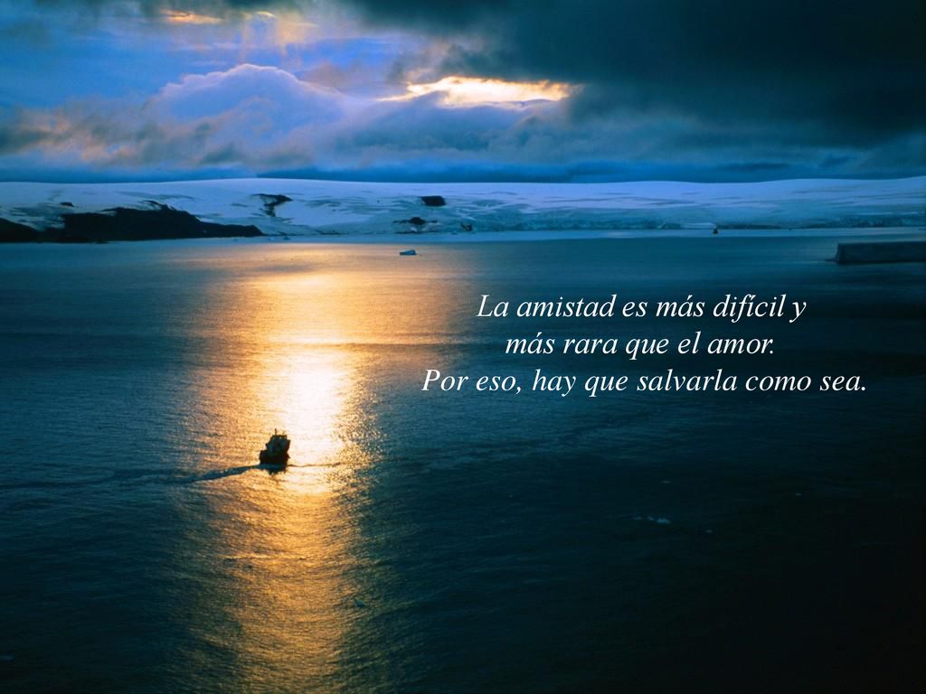La amistad es más difícil y más rara que el amor.