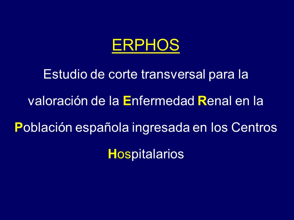ERPHOS Estudio de corte transversal para la valoración de la Enfermedad Renal en la Población española ingresada en los Centros Hospitalarios.