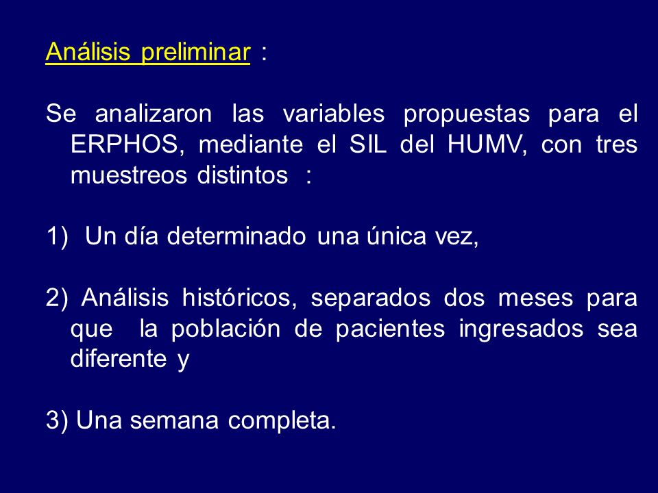 Análisis preliminar : Se analizaron las variables propuestas para el ERPHOS, mediante el SIL del HUMV, con tres muestreos distintos :
