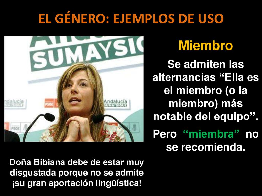 EL GÉNERO: EJEMPLOS DE USO Pero miembra no se recomienda.
