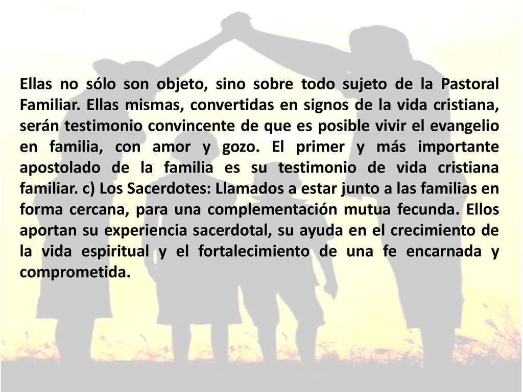 Ellas no sólo son objeto, sino sobre todo sujeto de la Pastoral Familiar.