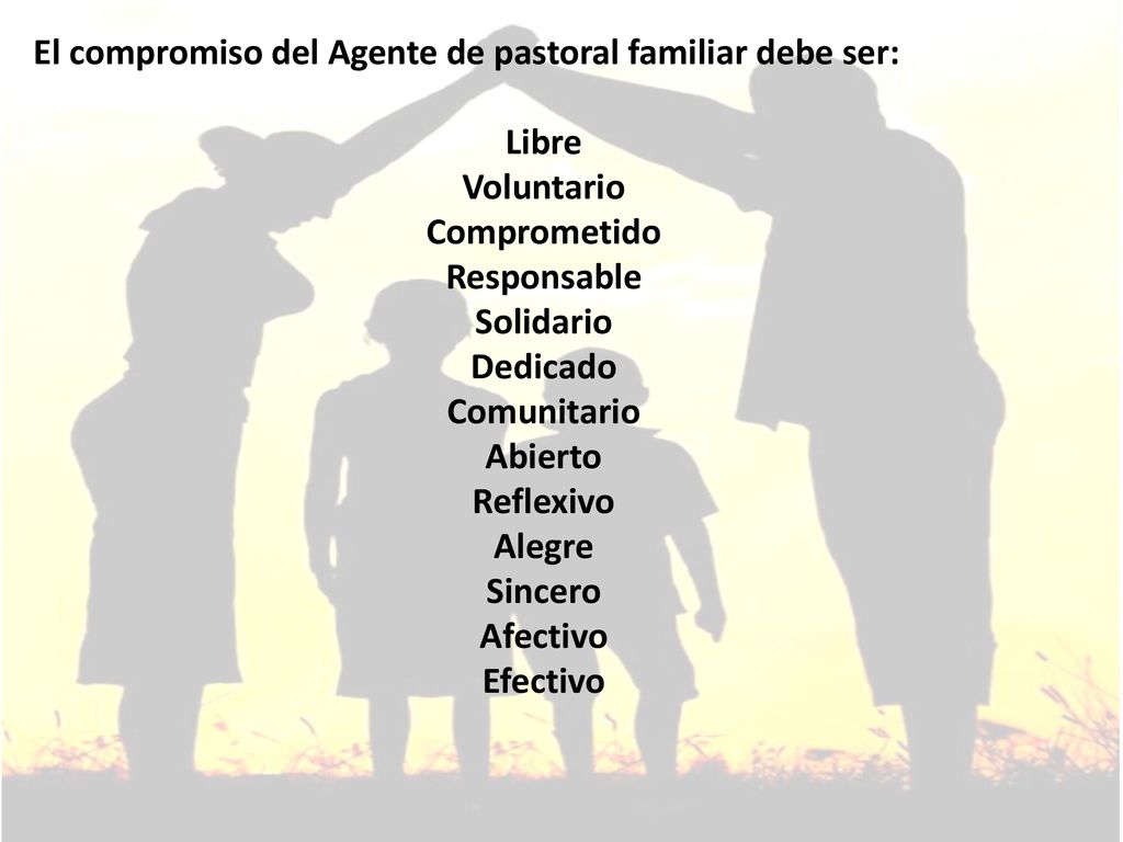 El compromiso del Agente de pastoral familiar debe ser: