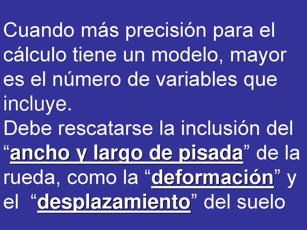 Cuando más precisión para el cálculo tiene un modelo, mayor es el número de variables que incluye.