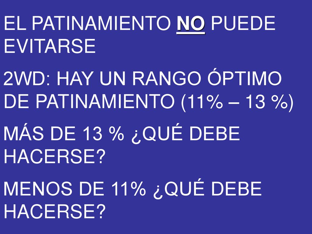 EL PATINAMIENTO NO PUEDE EVITARSE 2WD: HAY UN RANGO ÓPTIMO DE PATINAMIENTO (11% – 13 %) MÁS DE 13 % ¿QUÉ DEBE HACERSE.