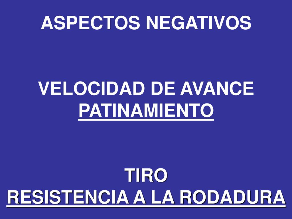 ASPECTOS NEGATIVOS VELOCIDAD DE AVANCE PATINAMIENTO TIRO RESISTENCIA A LA RODADURA