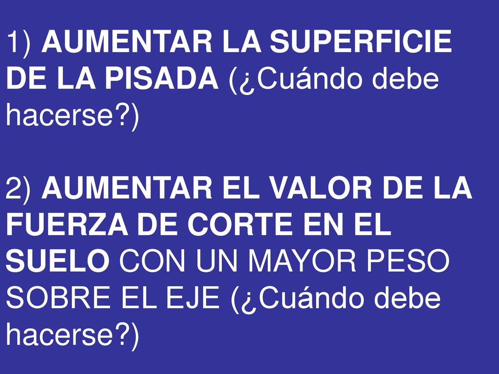 1) AUMENTAR LA SUPERFICIE DE LA PISADA (¿Cuándo debe hacerse