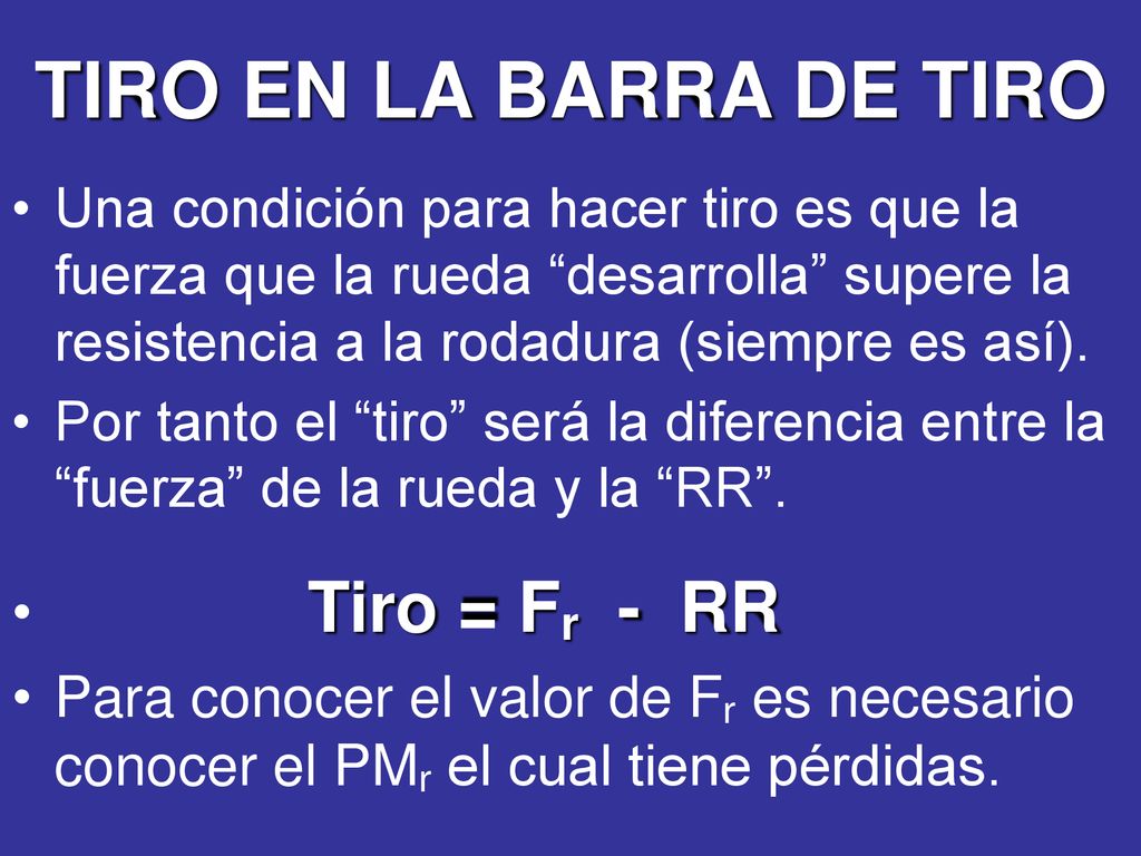 TIRO EN LA BARRA DE TIRO Tiro = Fr - RR