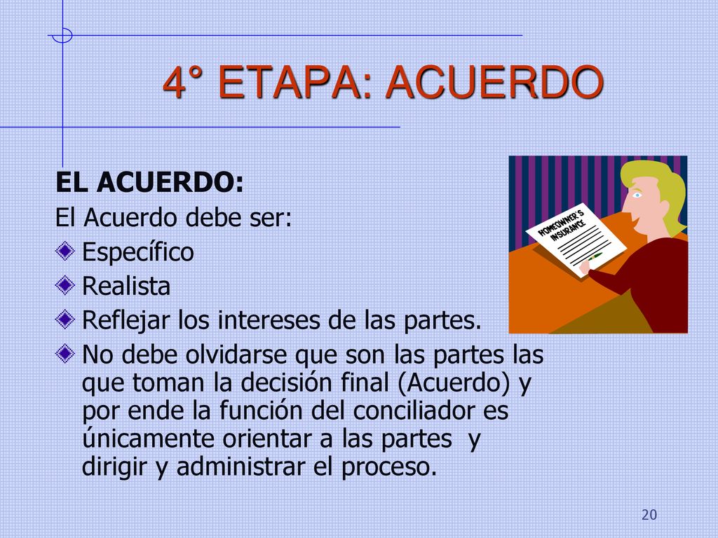 4° ETAPA: ACUERDO EL ACUERDO: El Acuerdo debe ser: Específico Realista