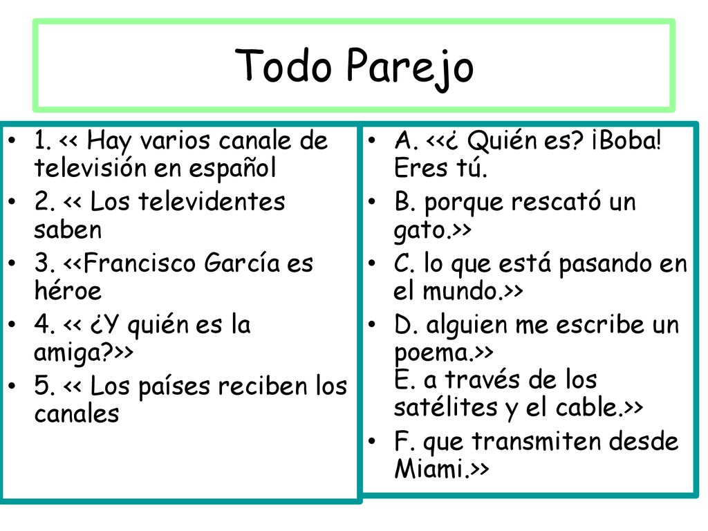 Todo Parejo 1. << Hay varios canale de televisión en español