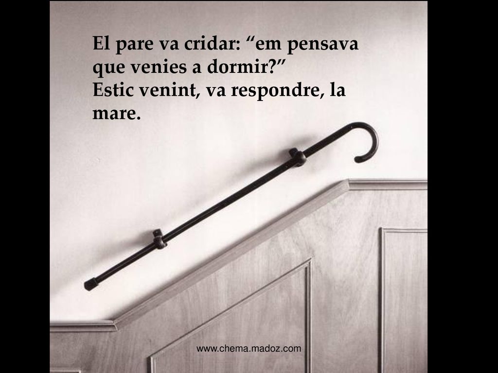 El pare va cridar: em pensava que venies a dormir