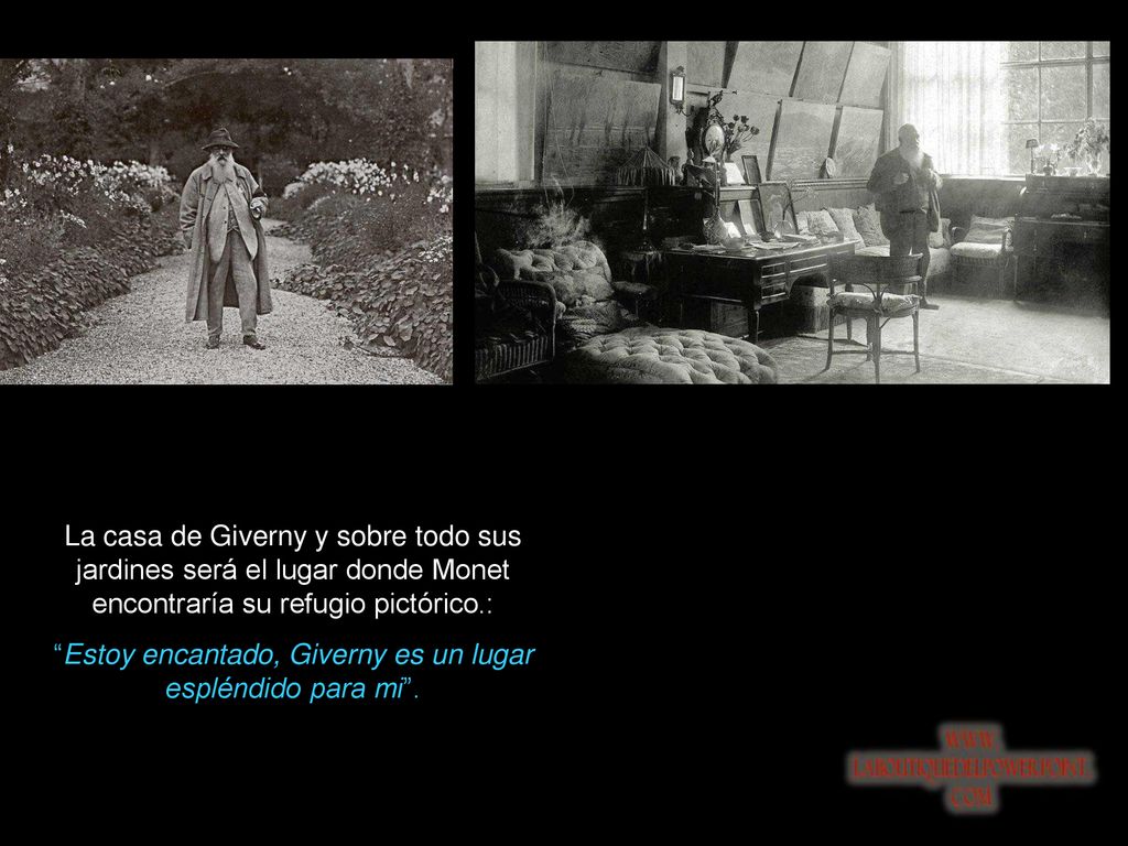 Estoy encantado, Giverny es un lugar espléndido para mi .