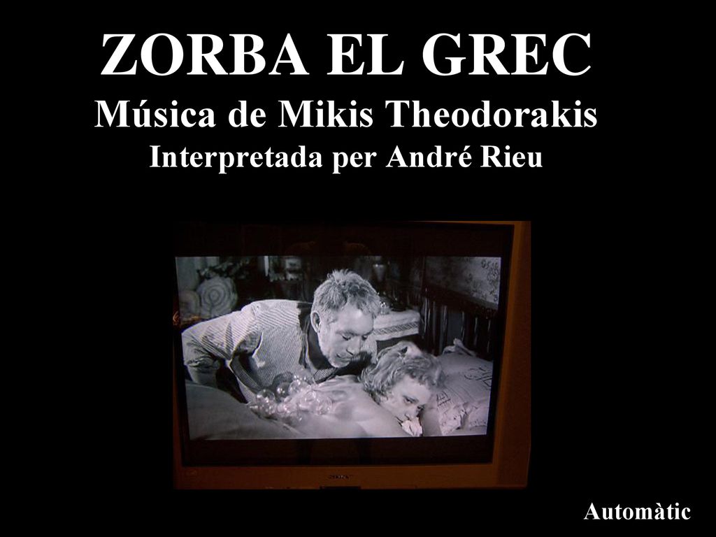ZORBA EL GREC Música de Mikis Theodorakis Interpretada per André Rieu