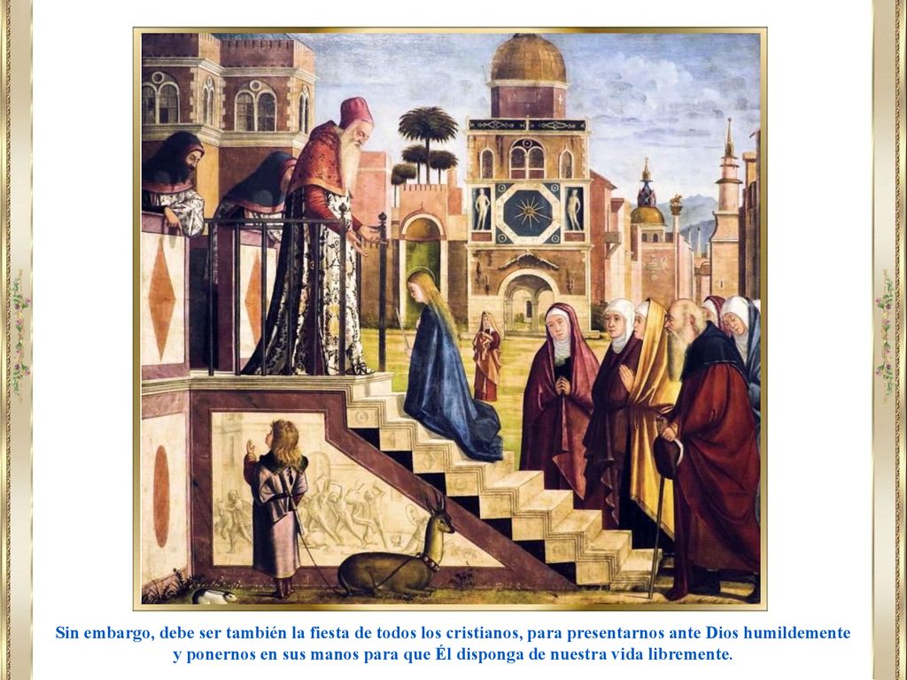 Sin embargo, debe ser también la fiesta de todos los cristianos, para presentarnos ante Dios humildemente