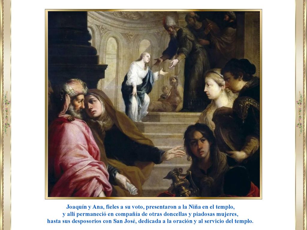 Joaquín y Ana, fieles a su voto, presentaron a la Niña en el templo,