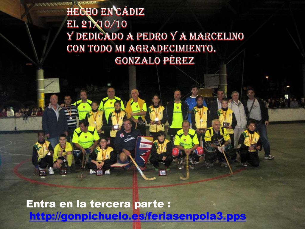 Hecho en Cádiz el 21/10/10. Y dedicado a Pedro y a Marcelino. con todo mi agradecimiento. Gonzalo Pérez.