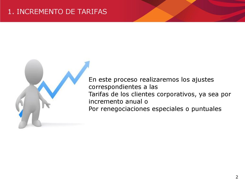 1. INCREMENTO DE TARIFAS En este proceso realizaremos los ajustes correspondientes a las.