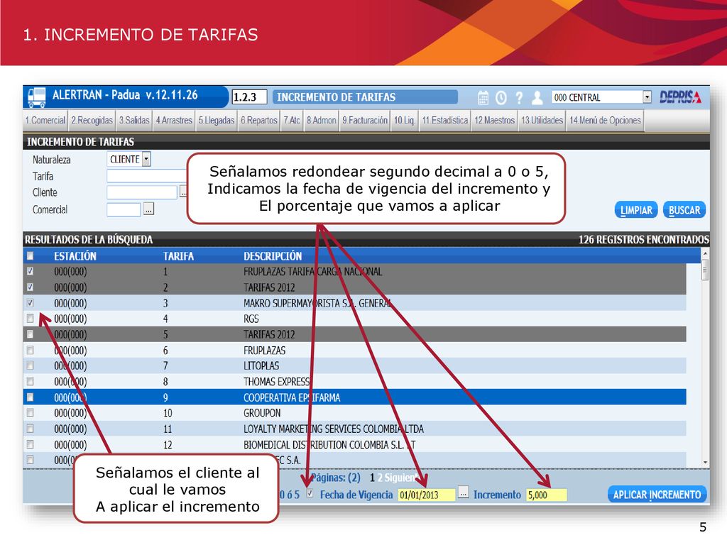 1. INCREMENTO DE TARIFAS Señalamos redondear segundo decimal a 0 o 5,