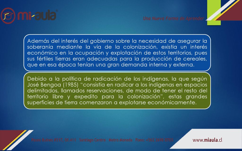 Además del interés del gobierno sobre la necesidad de asegurar la soberanía mediante la vía de la colonización, existía un interés económico en la ocupación y explotación de estos territorios, pues sus fértiles tierras eran adecuadas para la producción de cereales, que en esa época tenían una gran demanda interna y externa.