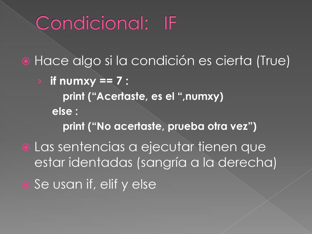 Condicional: IF Hace algo si la condición es cierta (True)