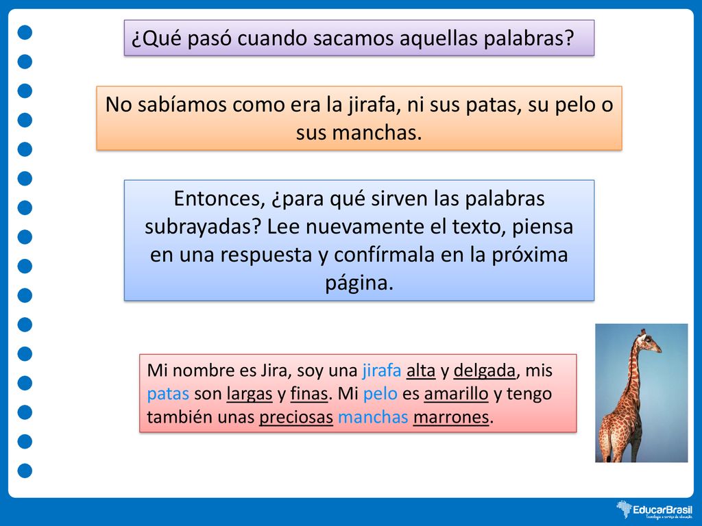 No sabíamos como era la jirafa, ni sus patas, su pelo o sus manchas.