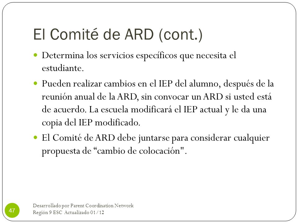 El Comité de ARD (cont.) Determina los servicios específicos que necesita el estudiante.