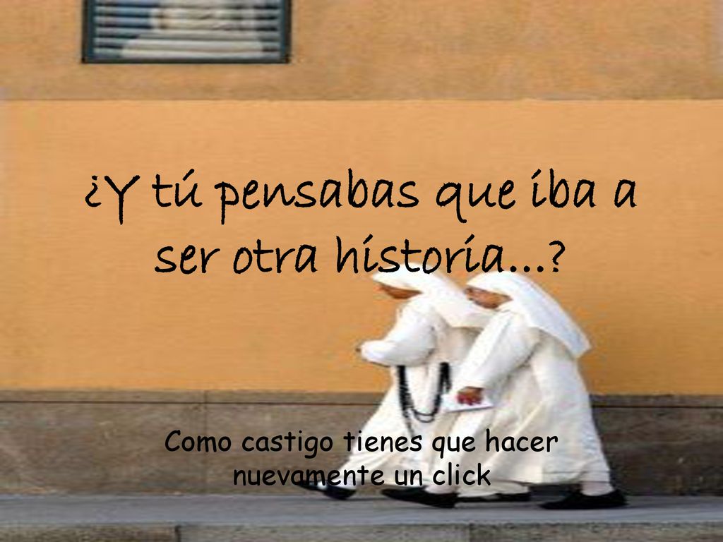 ¿Y tú pensabas que iba a ser otra historia...