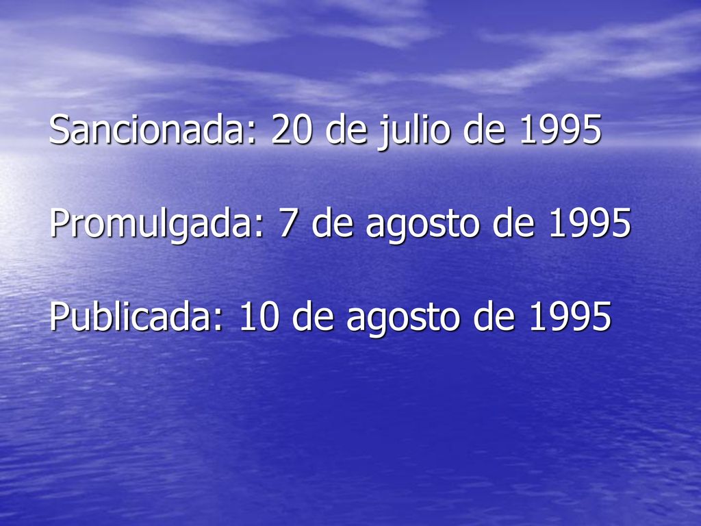 Sancionada: 20 de julio de 1995 Promulgada: 7 de agosto de 1995 Publicada: 10 de agosto de 1995
