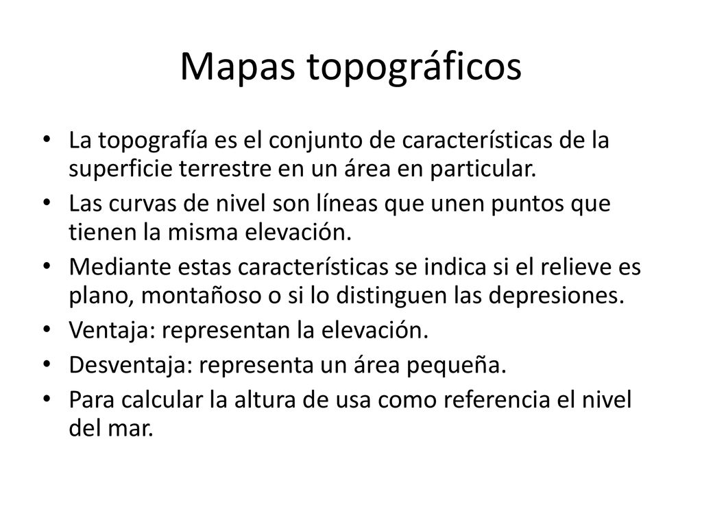Mapas topográficos La topografía es el conjunto de características de la superficie terrestre en un área en particular.