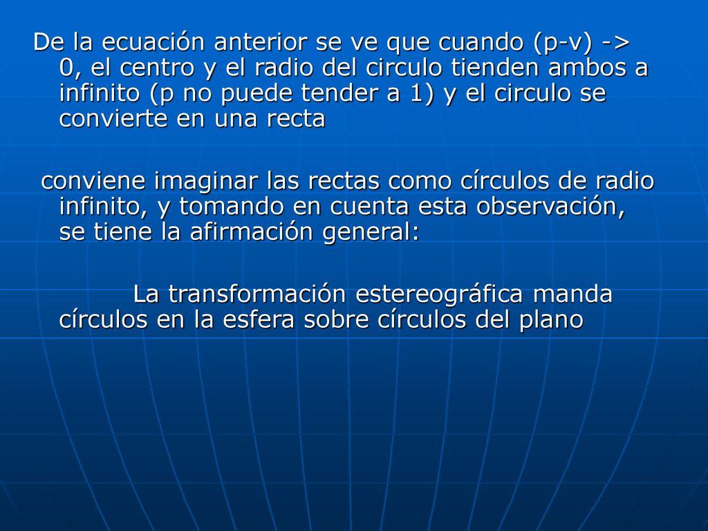 De la ecuación anterior se ve que cuando (p-v) -> 0, el centro y el radio del circulo tienden ambos a infinito (p no puede tender a 1) y el circulo se convierte en una recta