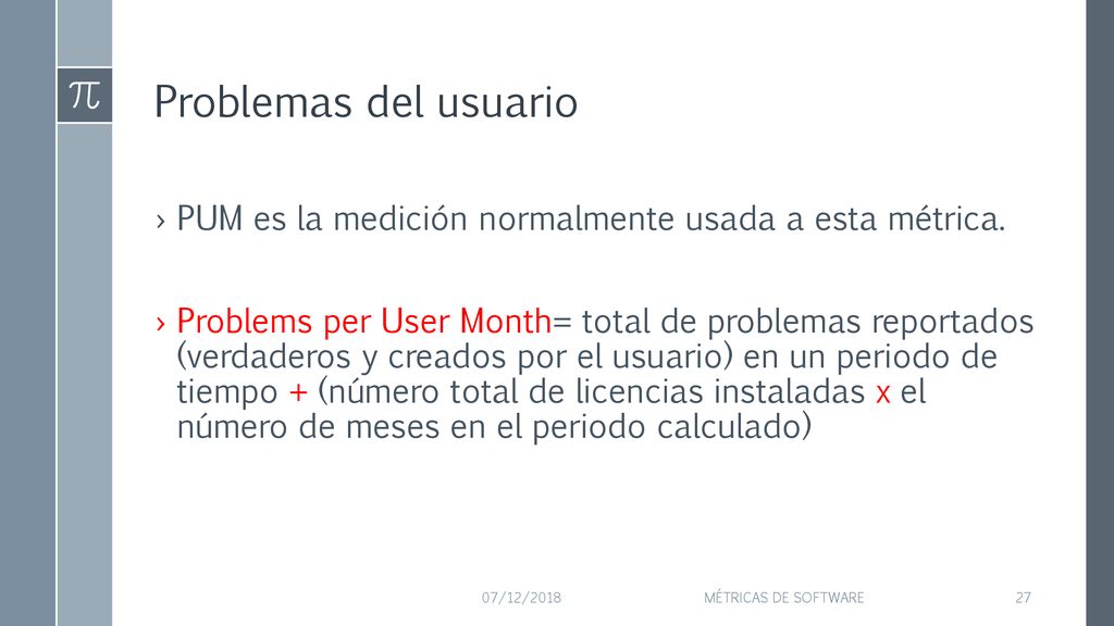 Problemas del usuario PUM es la medición normalmente usada a esta métrica.