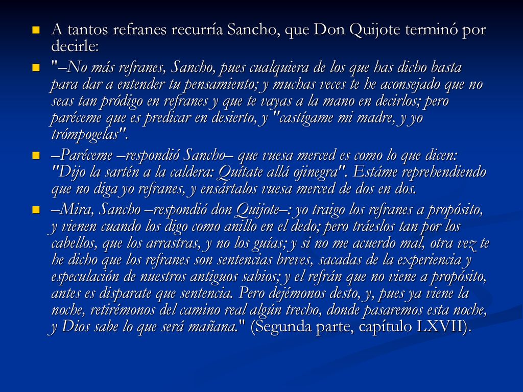 A tantos refranes recurría Sancho, que Don Quijote terminó por decirle:
