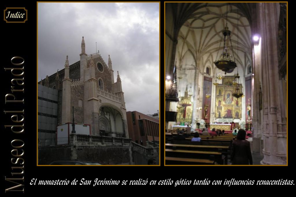 El monasterio de San Jerónimo se realizó en estilo gótico tardío con influencias renacentistas.