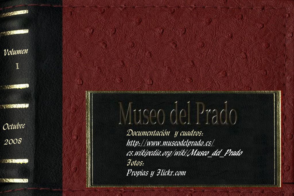Volumen I. Octubre Documentación y cuadros:   es.wikipedia.org/wiki/Museo_del_Prado.