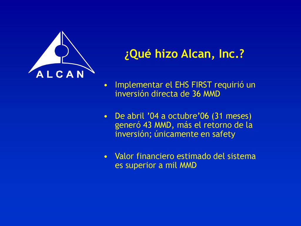 ¿Qué hizo Alcan, Inc. Implementar el EHS FIRST requirió un inversión directa de 36 MMD.