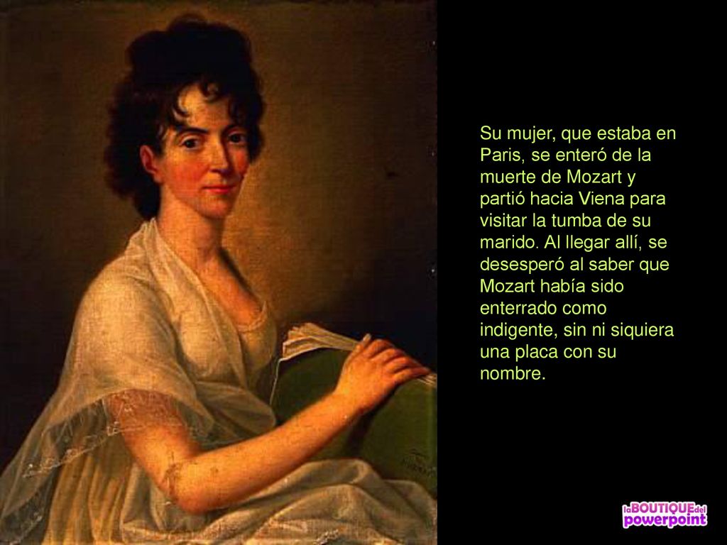 Su mujer, que estaba en Paris, se enteró de la muerte de Mozart y partió hacia Viena para visitar la tumba de su marido.
