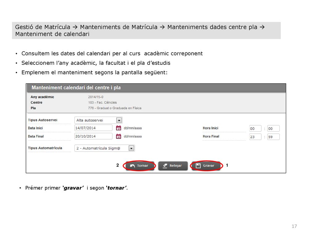 Gestió de Matrícula  Manteniments de Matrícula  Manteniments dades centre pla  Manteniment de calendari
